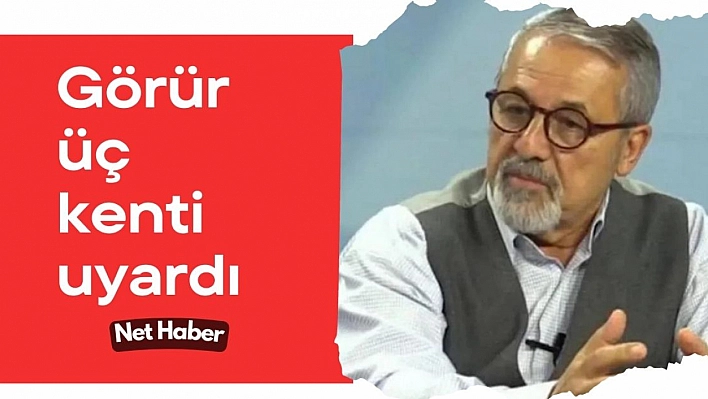 Görür üç kenti uyardı