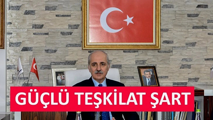 Güçlü bir teşkilat şart