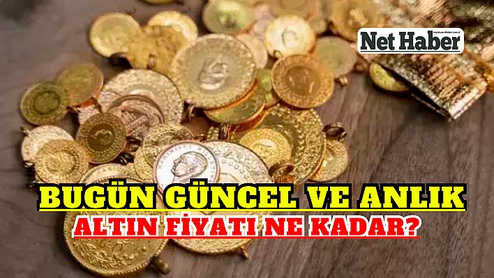 Bugün güncel ve anlık altın fiyatı ne kadar?