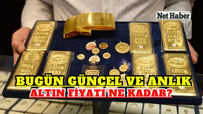 Bugün güncel ve anlık altın fiyatı ne kadar?