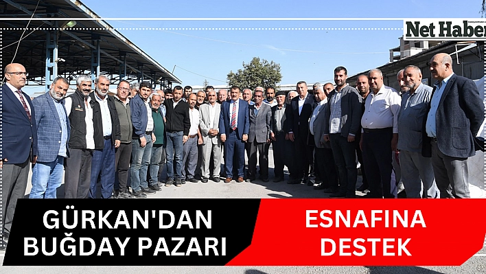 Gürkan'dan buğday pazarı esnafına destek