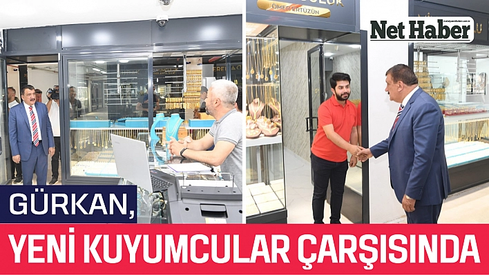 Gürkan, yeni kuyumcular çarşısında