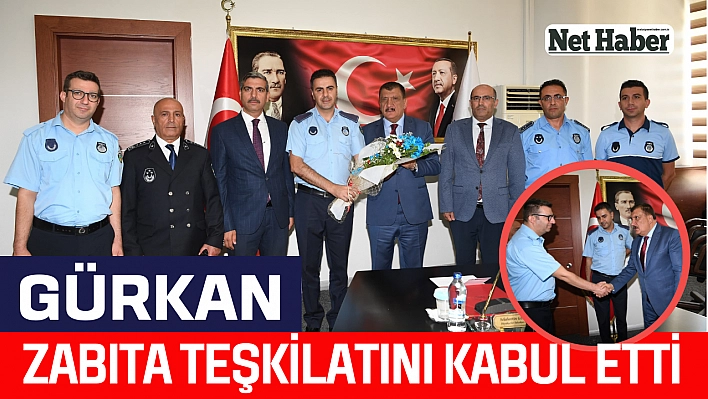 Gürkan, zabıta teşkilatını kabul etti