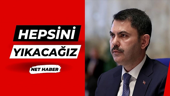 Hepsini yıkacağız