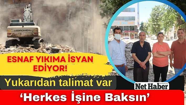 Esnaf yıkıma isyan ediyor