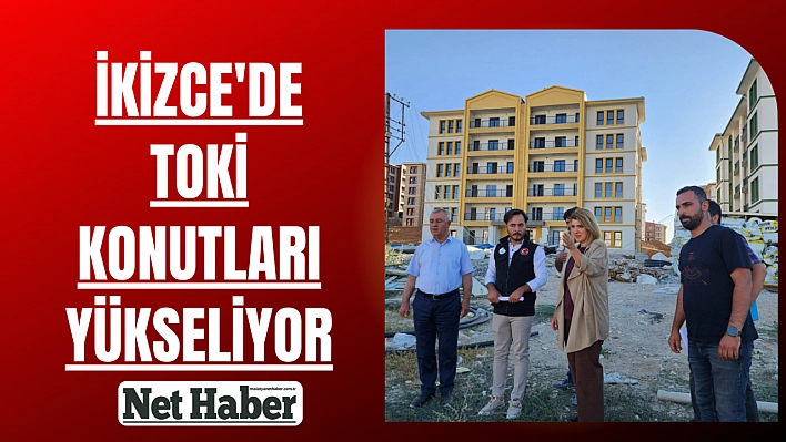 İkizce'de TOKİ konutları yükseliyor