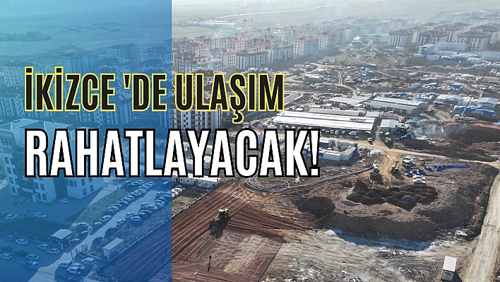 İkizce 'de ulaşım rahatlayacak!