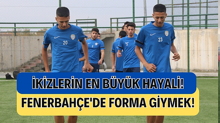 İkizlerin en büyük hayali! Fenerbahçe'de forma giymek!