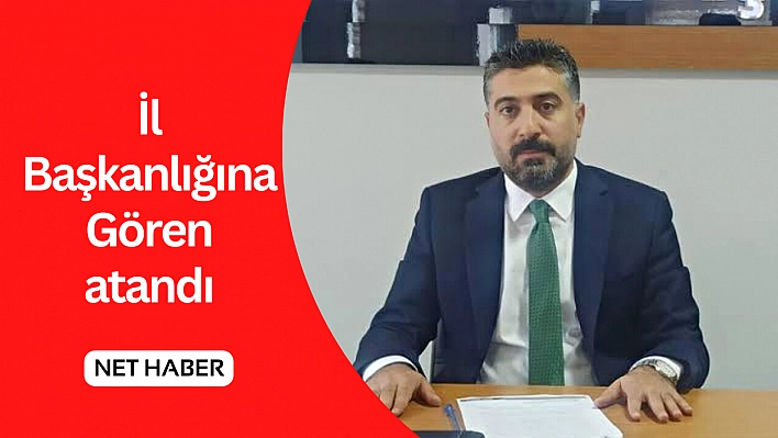 İl Başkanlığına Gören atandı