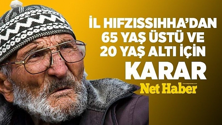 İl Hıfzıssıhha'dan 65 Yaş Üstü ve 20 Yaş Altı İçin Karar