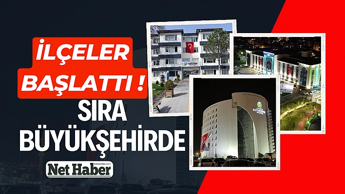 İlçeler başlattı ! Sıra büyükşehirde