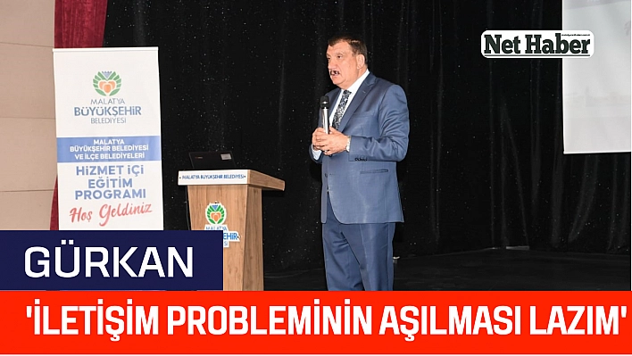 'İletişim probleminin aşılması lazım'