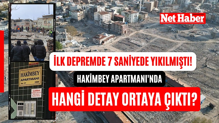 İlk depremde 7 saniyede yıkılmıştı! Hakimbey Apartmanı'nda hangi detay ortaya çıktı?