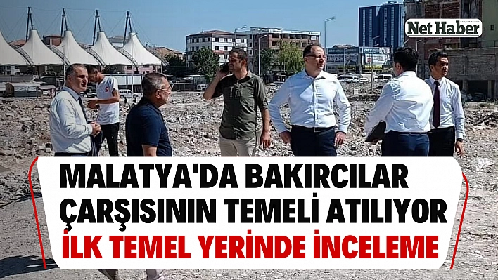 İlk temel yerinde incelendi