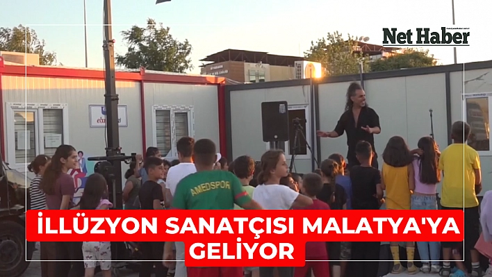 İllüzyon sanatçısı Malatya'ya geliyor