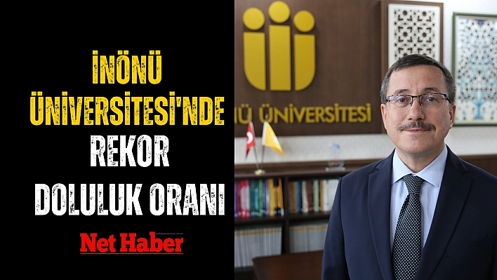 İnönü Üniversitesi'nde rekor doluluk oranı