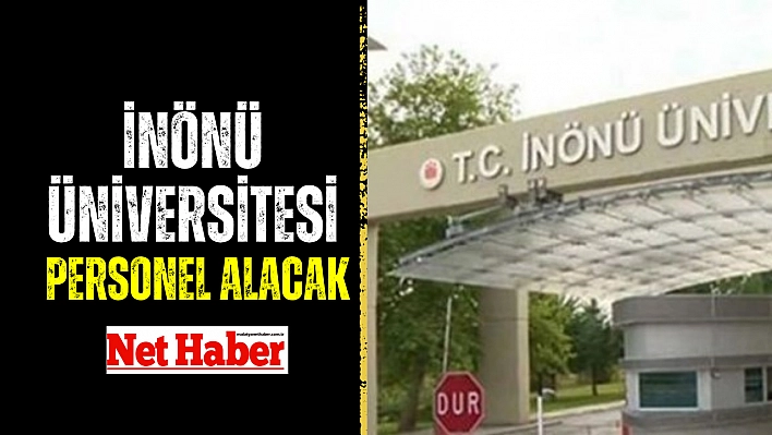 İnönü Üniversitesi personel alacak