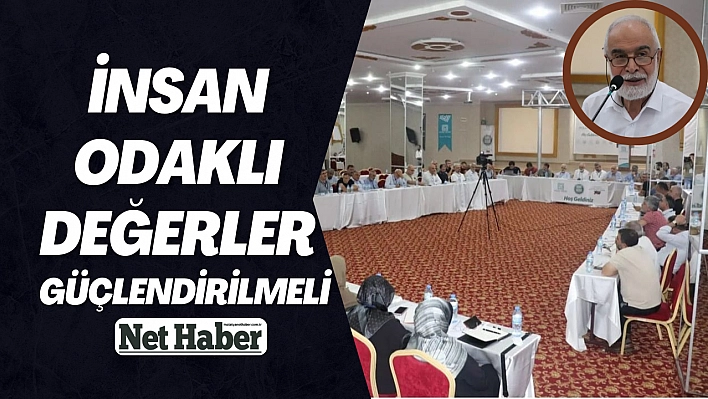 İnsan odaklı değerler güçlendirilmeli