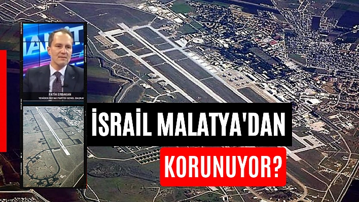 İsrail Malatya'dan korunuyor?