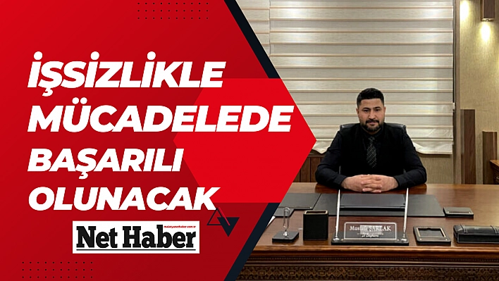 İşsizlikle mücadelede başarılı olunacak