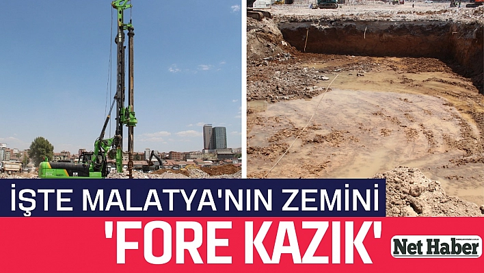 İşte Malatya'nın zemini 'Fore Kazık'