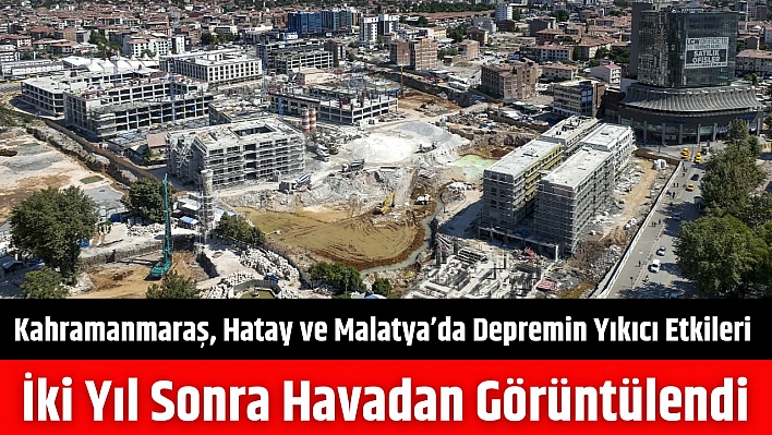 Malatya'da Depremin Yıkıcı Etkileri İki Yıl Sonra Havadan Görüntülendi