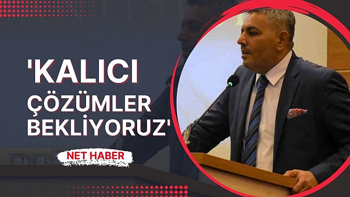 'Kalıcı çözümler bekliyoruz'