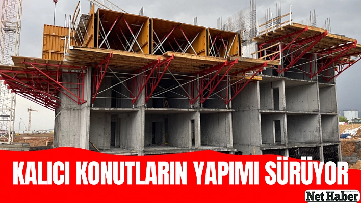 Kalıcı konutların yapımı sürüyor