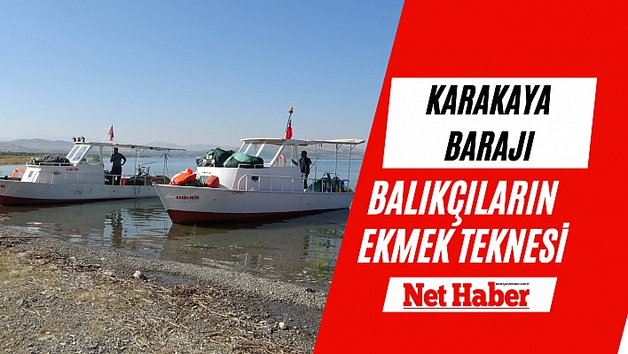 Karakaya Barajı balıkçıların ekmek teknesi