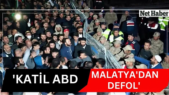 'Katil ABD Malatya'dan defol'