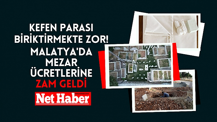 Kefen parası biriktirmekte zor! Malatya'da mezar ücretlerine zam geldi