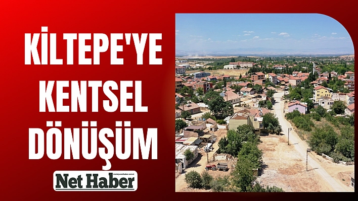 Kiltepe'ye kentsel dönüşüm