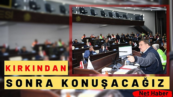 Kırkından sonra konuşacağız