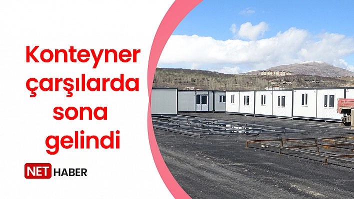 Konteyner çarşılarda sona gelindi