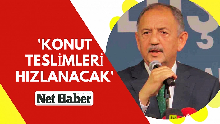 'Konut teslimleri hızlanacak'