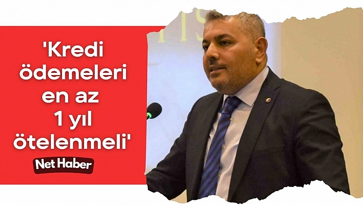 Kredi ödemeleri ötelenmeli