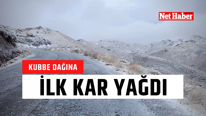 Kubbe Dağına ilk kar yağdı