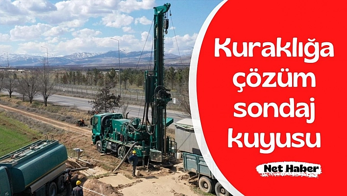 Kuraklığa çözüm sondaj kuyusu