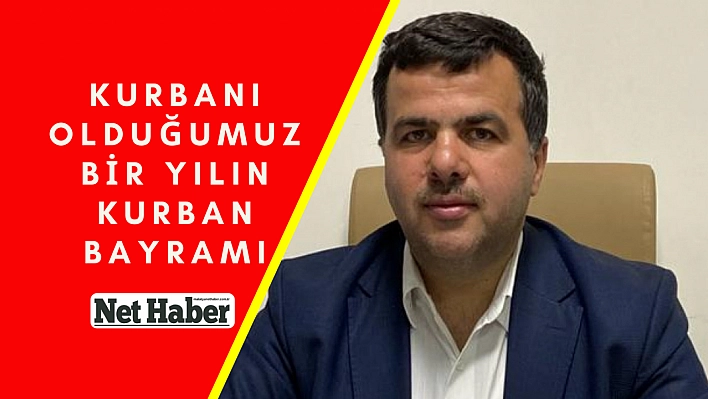 Kurbanı olduğumuz bir yılın Kurban Bayramı