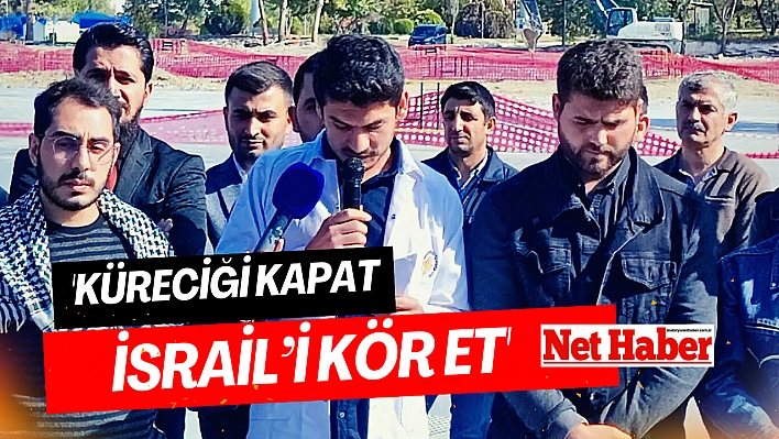 'Küreciği kapat İsrail'i kör et'