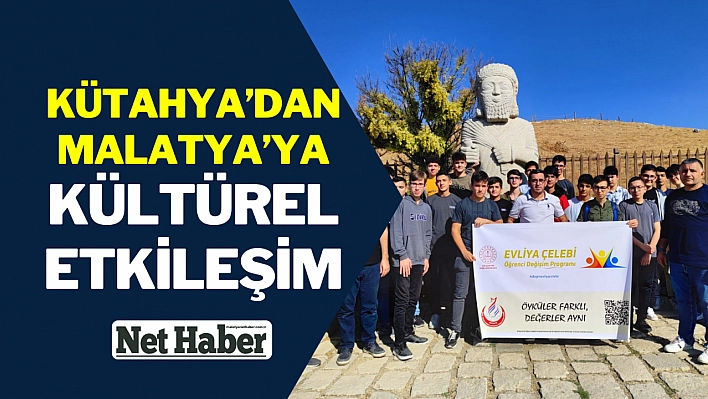 Kütahya'dan Malatya'ya kültürel etkileşim