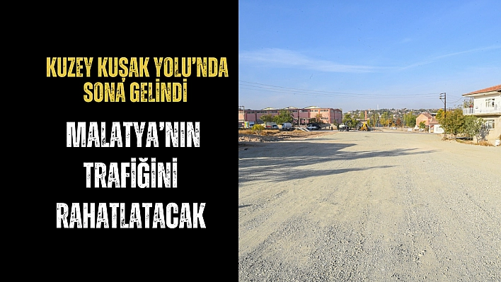 Malatya'nın trafiği rahatlayacak