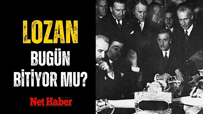 Lozan bugün bitiyor mu?