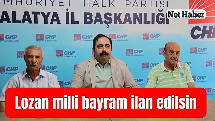 'Lozan milli bayram ilan edilsin'