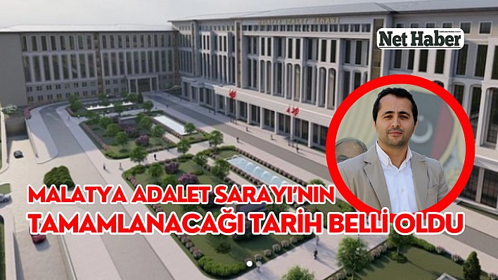 Malatya Adalet Sarayı'nın tamamlanacağı tarih belli oldu 