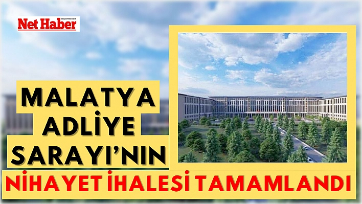 Malatya Adliye Sarayı'nın ihalesi nihayet tamamlandı