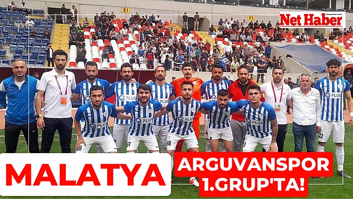 Malatya Arguvanspor 1.Grup'ta!