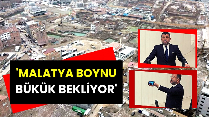 'Malatya boynu bükük bekliyor'