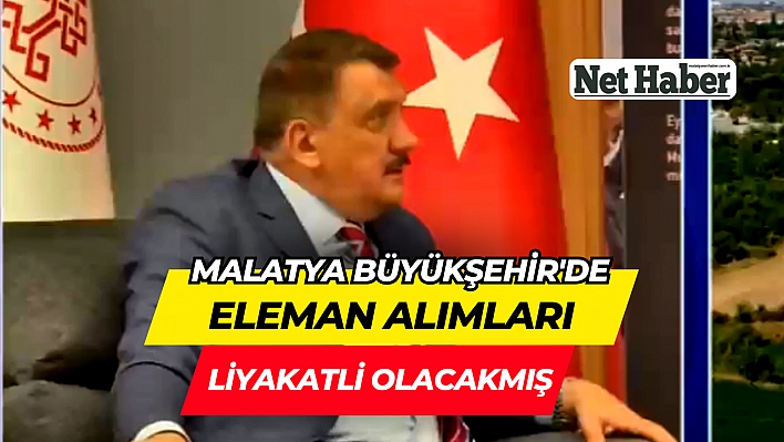 Malatya Büyükşehir'de eleman alımları liyakatli olacakmış