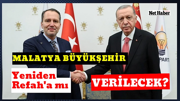 Malatya Büyükşehir, Yeniden Refah'a mı verilecek?